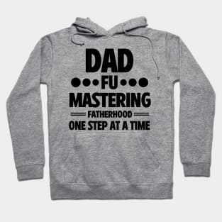 Father's Day Gift  Dad Fu Mastering Fatherhood Daddy Birthday Hoodie